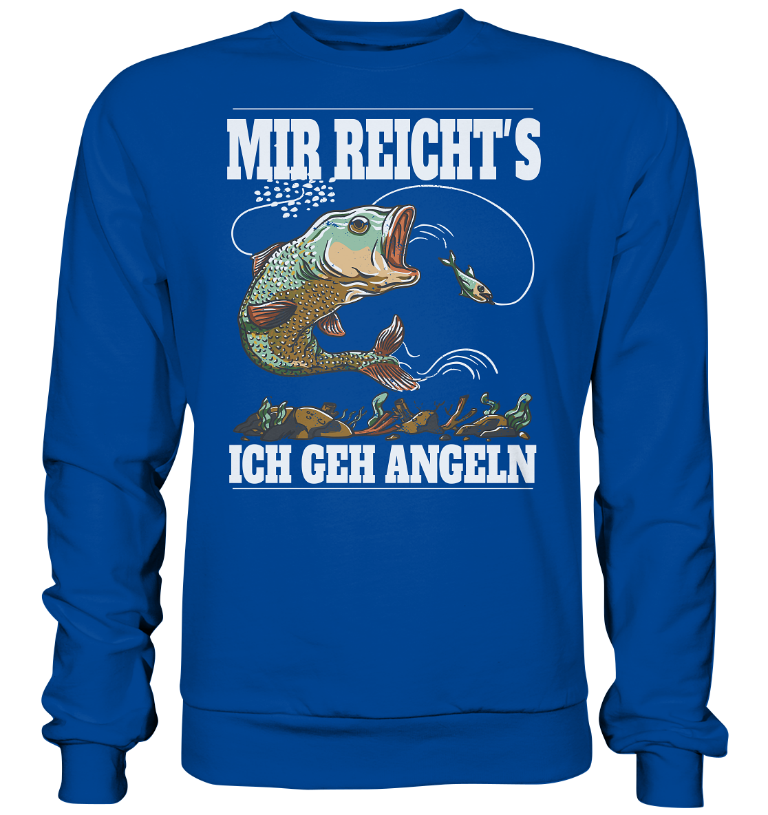 Mir reicht´s ich geh angeln - Basic Sweatshirt