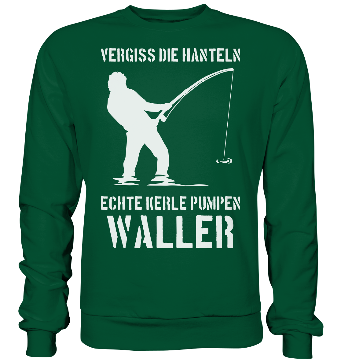 Vergiss die Hanteln echte Kerle pumpen Waller - Basic Sweatshirt