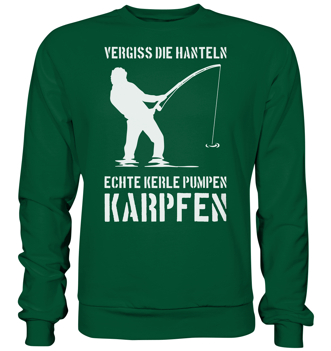 Vergiss die Hanteln echte Kerle pumpen Karpfen - Basic Sweatshirt