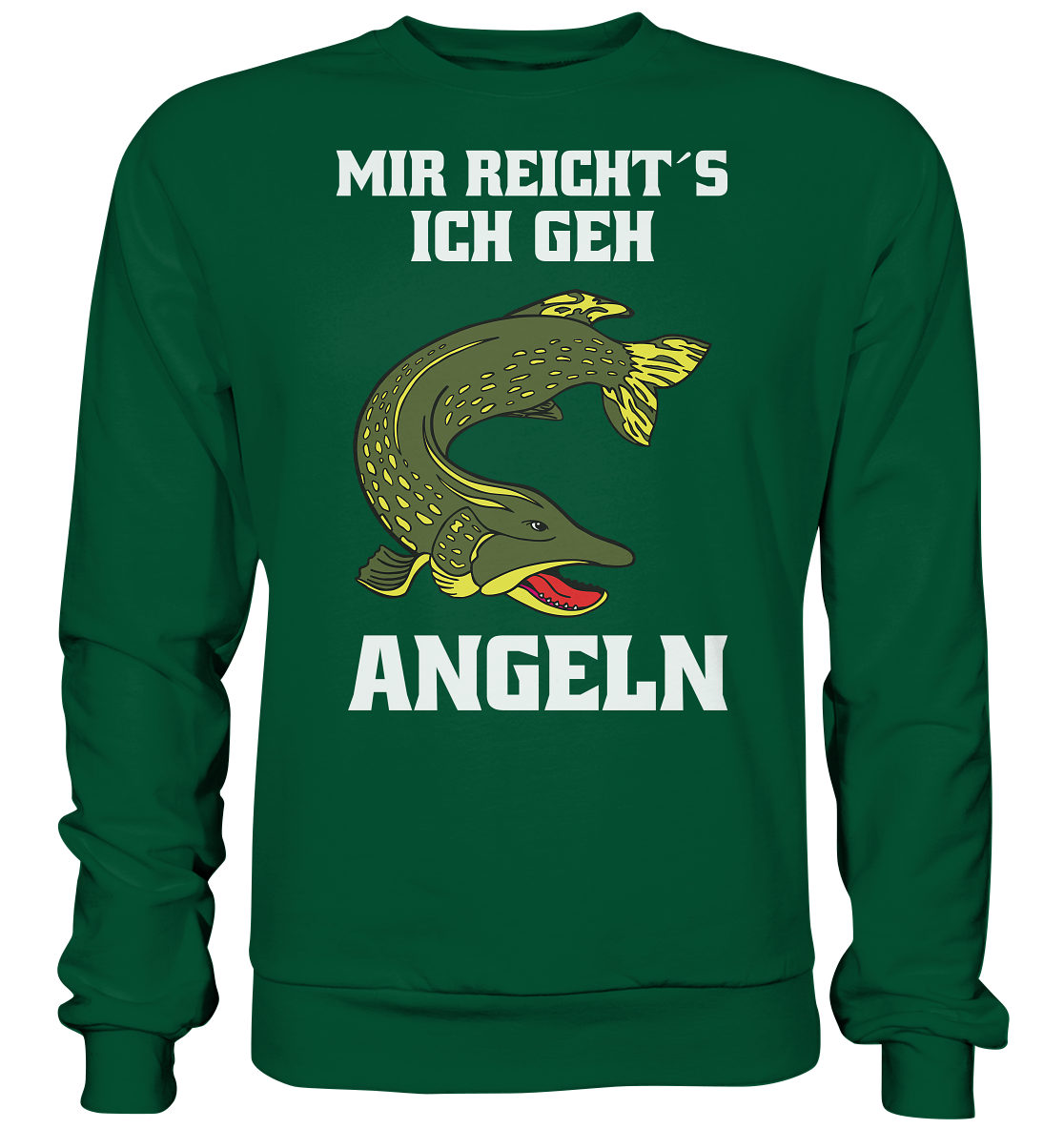 Mir reicht´s ich geh Hecht angeln - Basic Sweatshirt