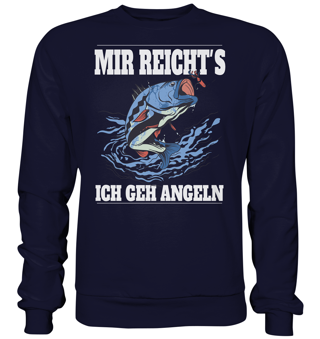 Mir reicht´s ich geh angeln - Basic Sweatshirt