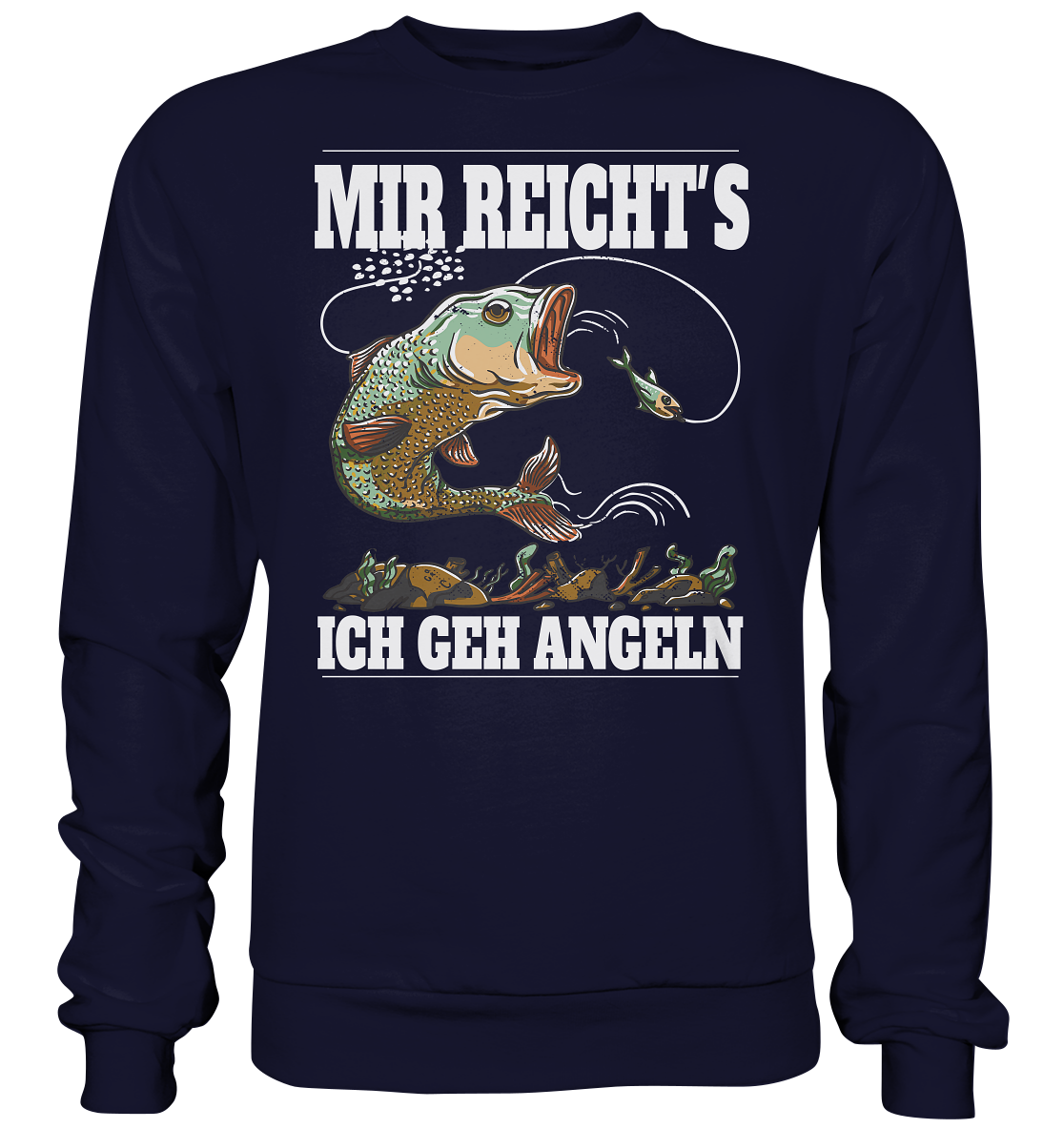 Mir reicht´s ich geh angeln - Basic Sweatshirt