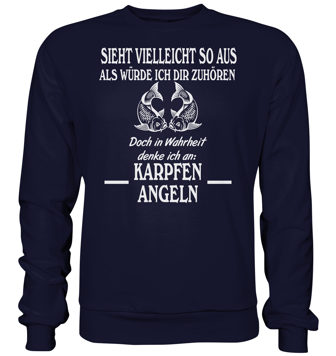 Denke an Karpfen angeln - Basic Sweatshirt