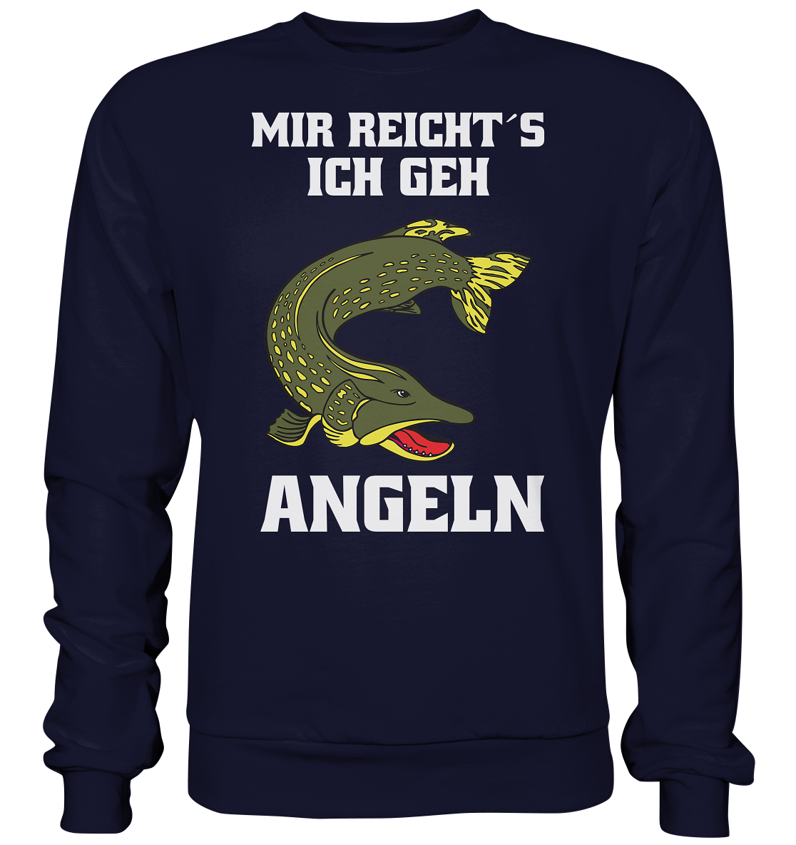 Mir reicht´s ich geh Hecht angeln - Basic Sweatshirt