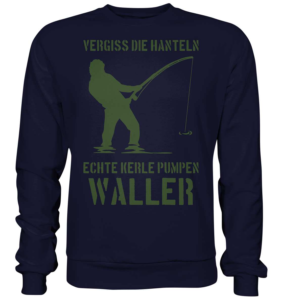 Vergiss die Hanteln echte Kerle pumpen Waller - Basic Sweatshirt
