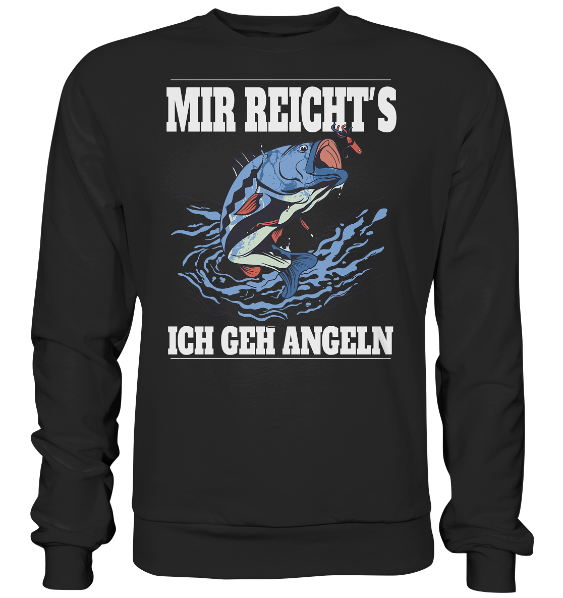 Mir reicht´s ich geh angeln - Basic Sweatshirt