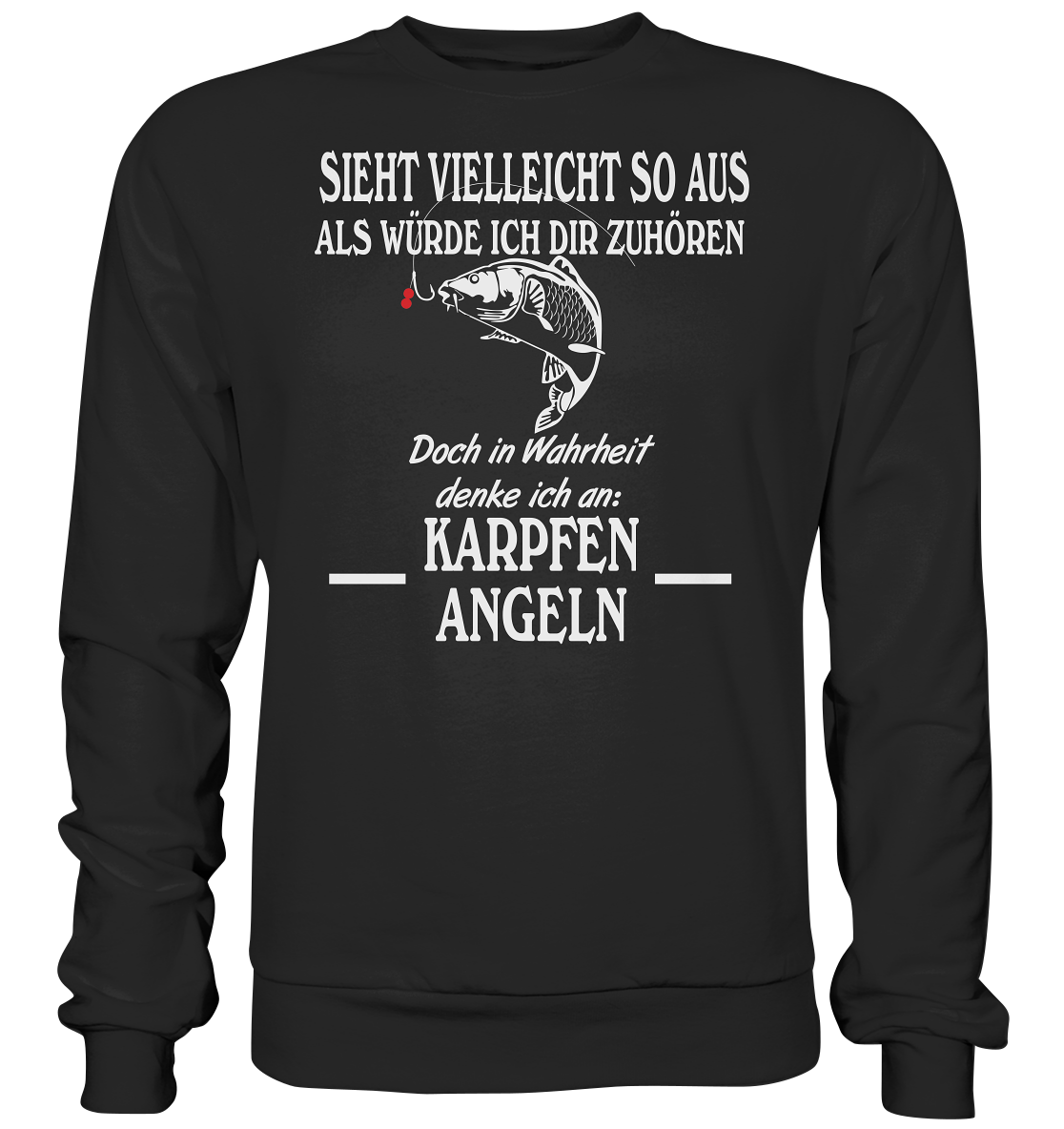 Denke an Karpfen angeln - Basic Sweatshirt