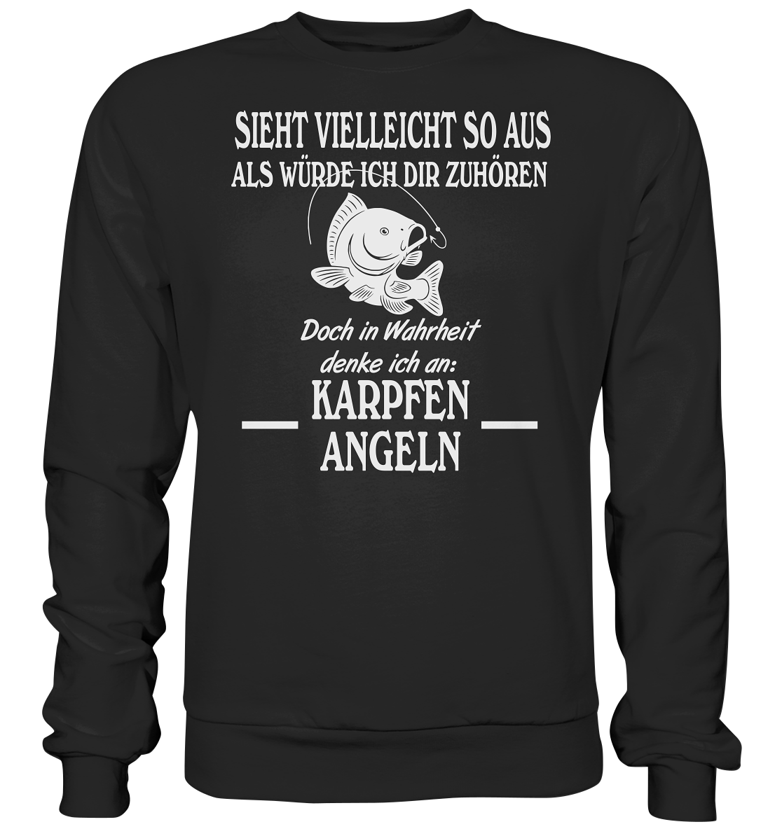Denke an Karpfen angeln - Basic Sweatshirt