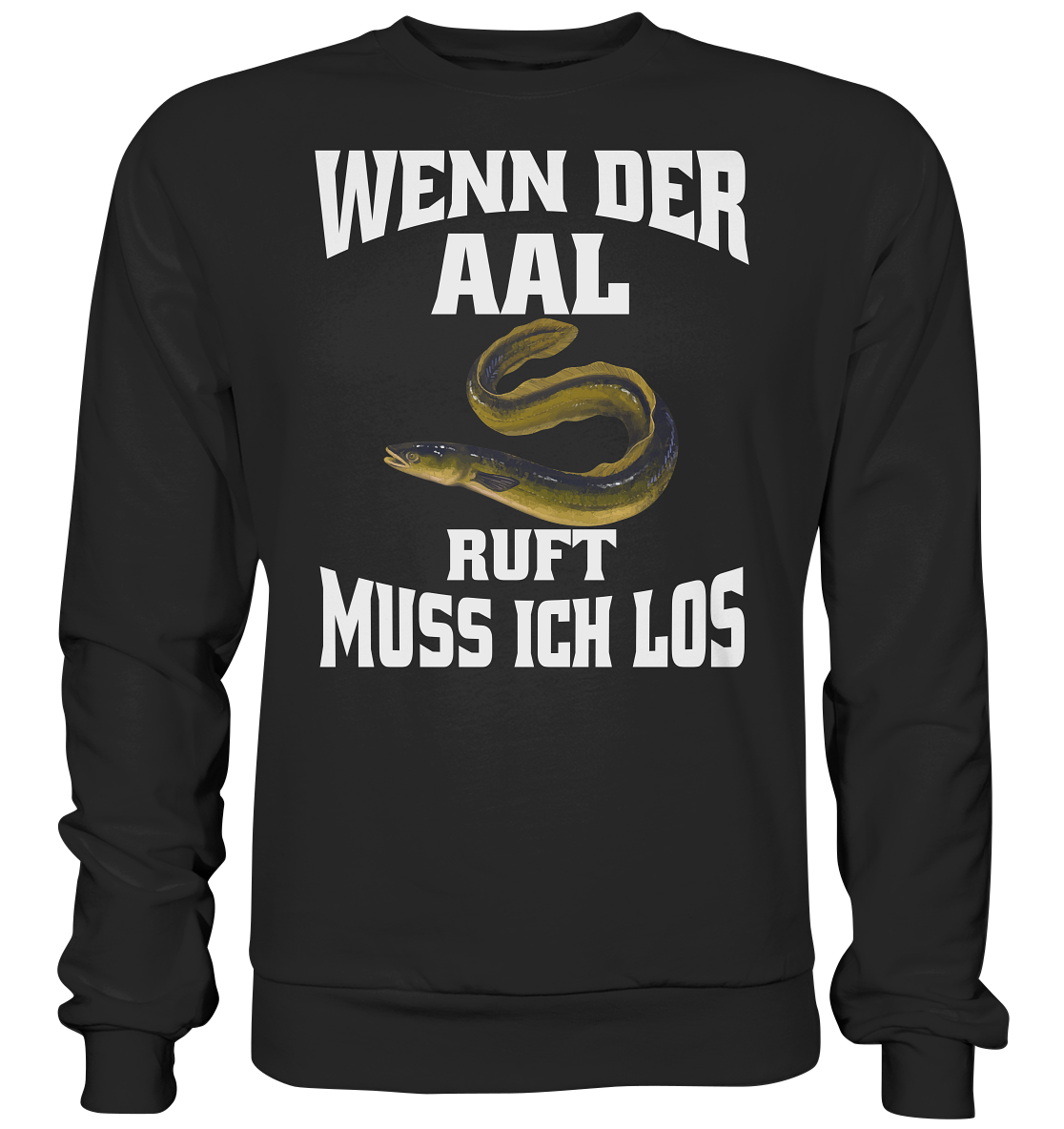 Wenn der Aal ruft muss ich los - Basic Sweatshirt
