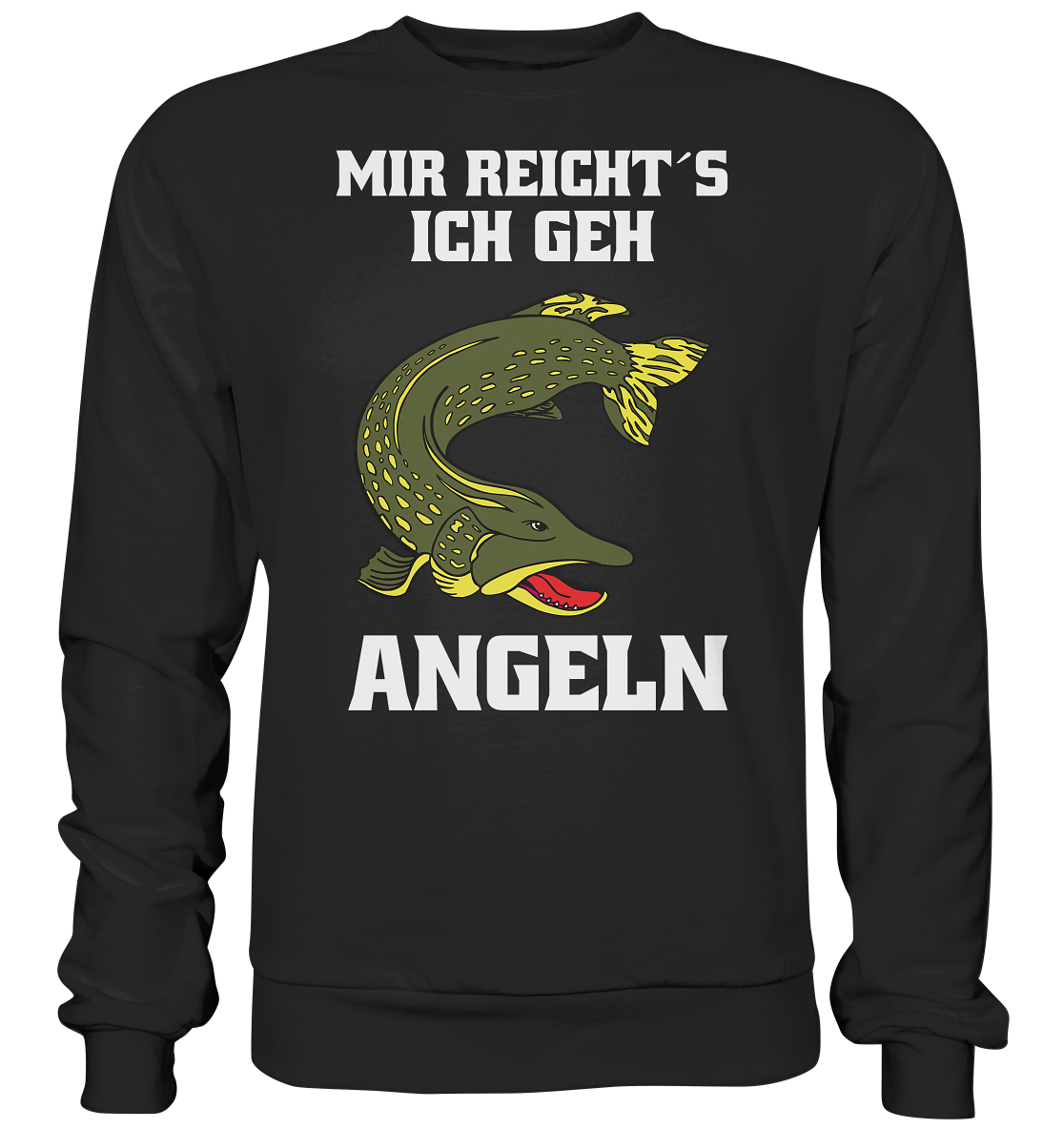 Mir reicht´s ich geh Hecht angeln - Basic Sweatshirt