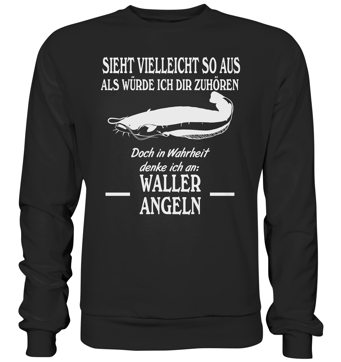 Denke an Waller angeln - Basic Sweatshirt