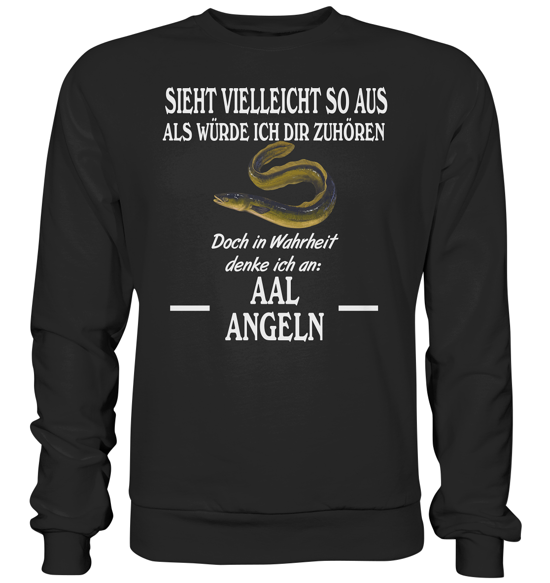 Denke an Aal angeln - Basic Sweatshirt