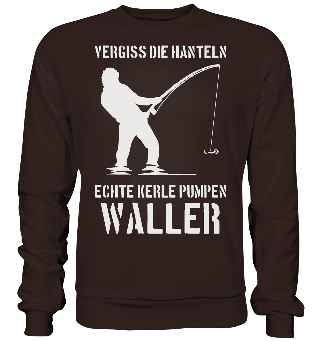 Vergiss die Hanteln echte Kerle pumpen Waller - Basic Sweatshirt