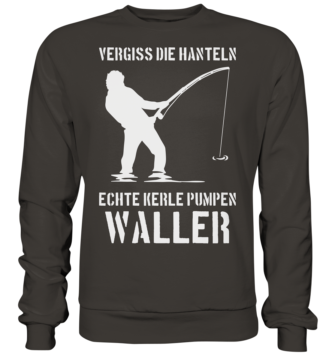 Vergiss die Hanteln echte Kerle pumpen Waller - Basic Sweatshirt