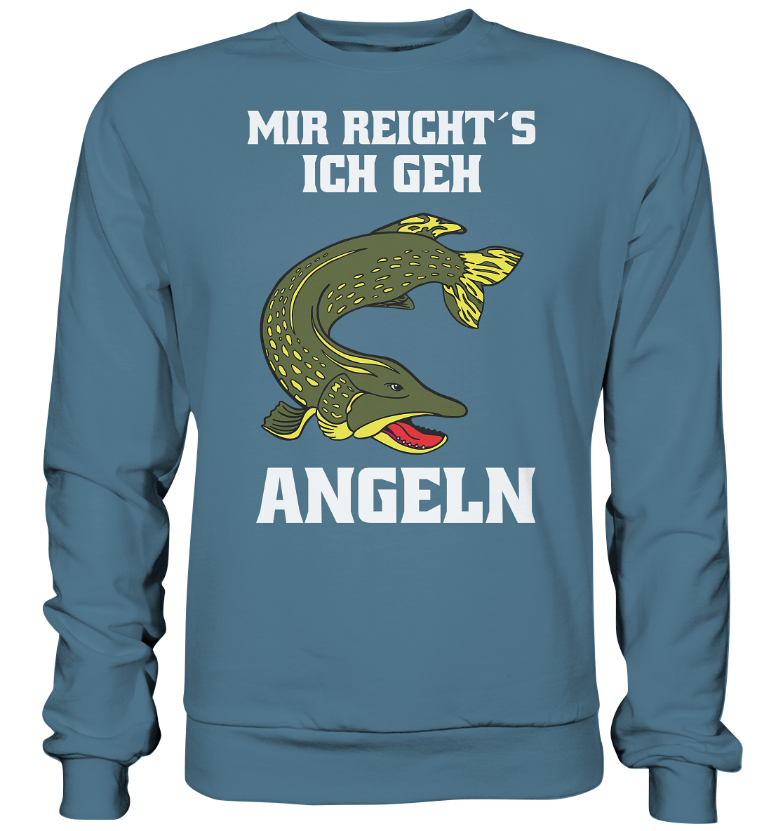 Mir reicht´s ich geh Hecht angeln - Basic Sweatshirt