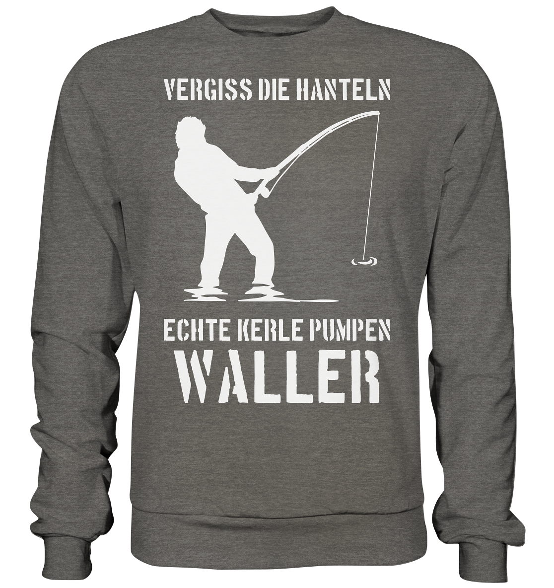 Vergiss die Hanteln echte Kerle pumpen Waller - Basic Sweatshirt