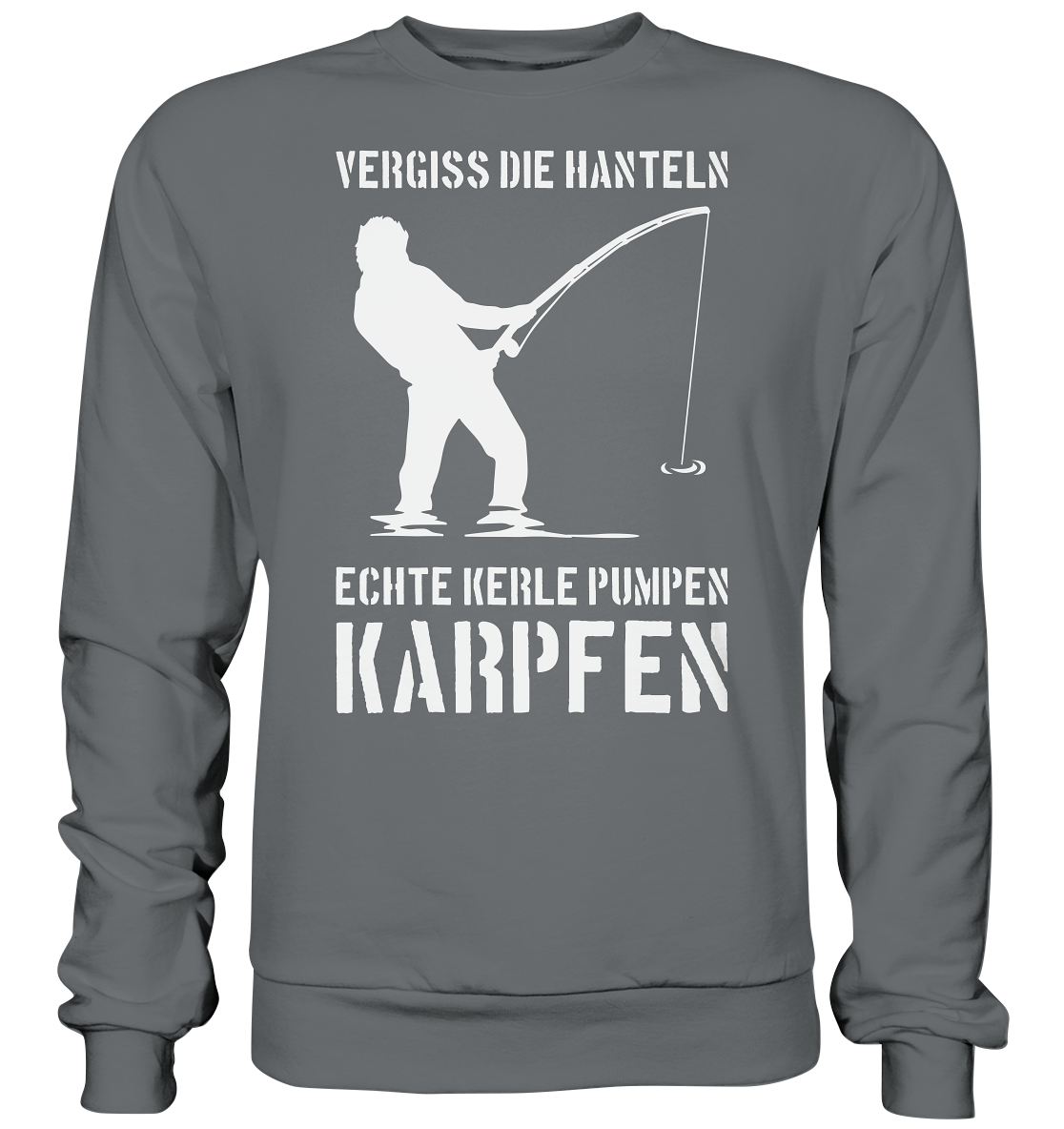 Vergiss die Hanteln echte Kerle pumpen Karpfen - Basic Sweatshirt