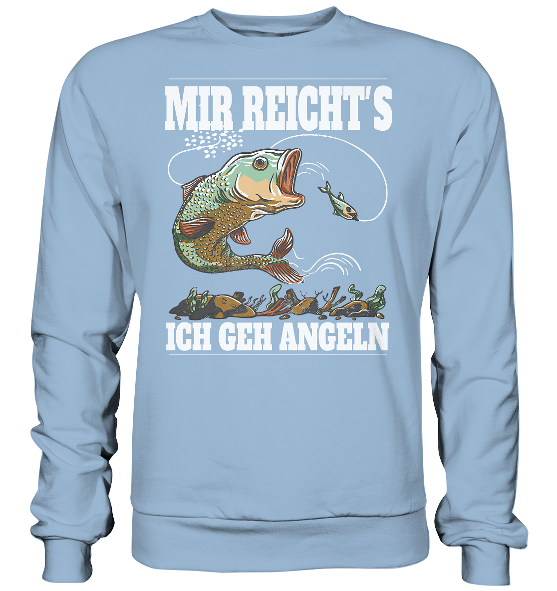 Mir reicht´s ich geh angeln - Basic Sweatshirt