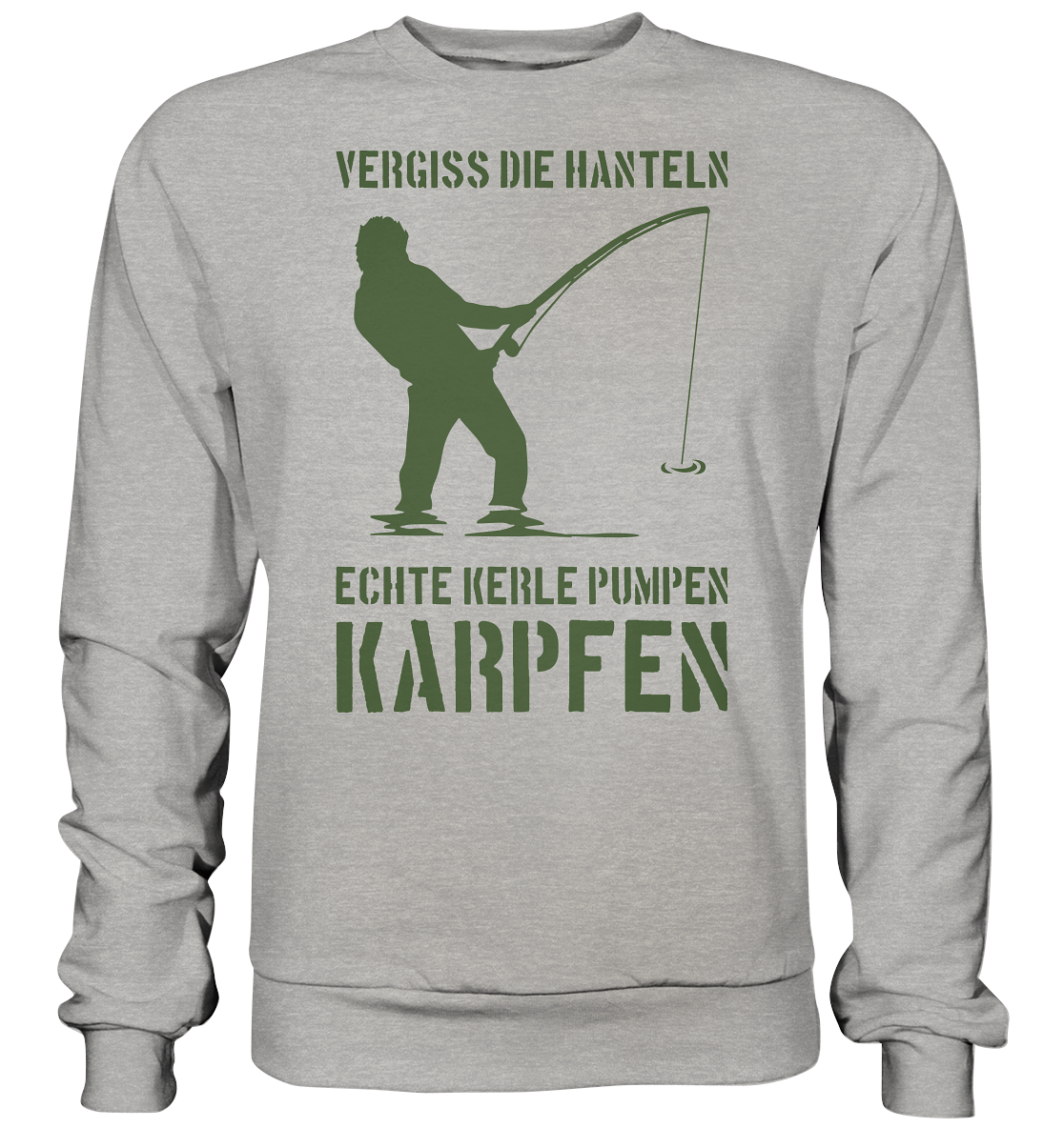 Vergiss die Hanteln echte Kerle pumpen Karpfen - Basic Sweatshirt