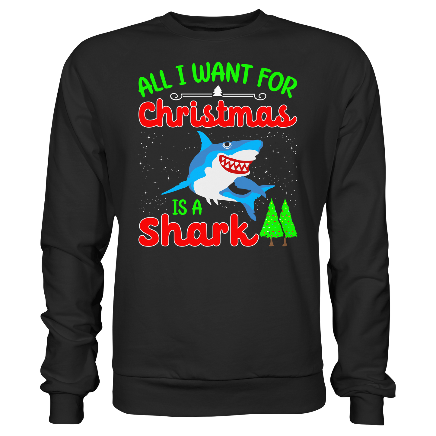 ALL I WANT FOR CHRISTMAS IS A SHARK Angler Angeln Fun Ugly Xmas Sweatshirt