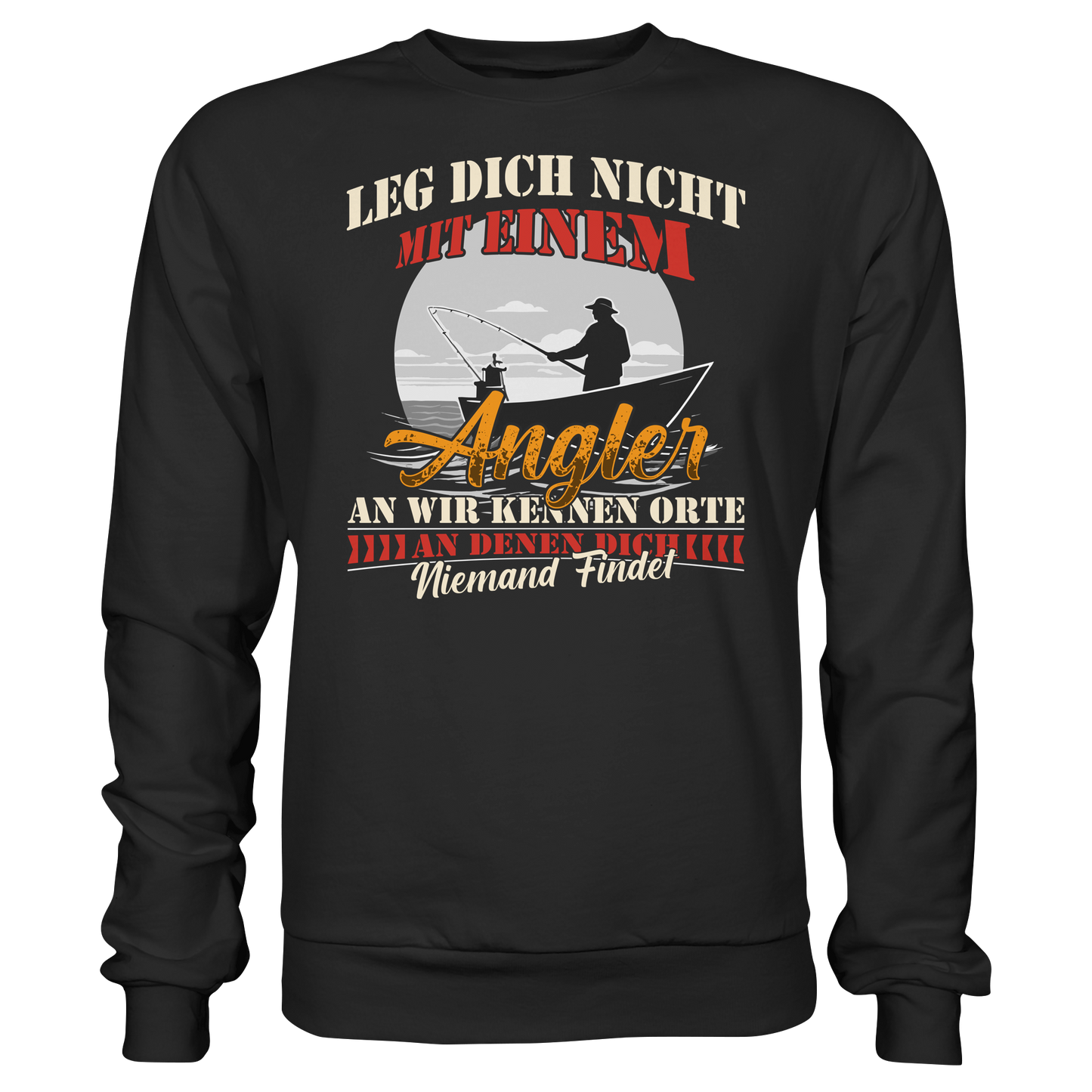 Leg dich nicht mit einem Angler an - Angeln Angelsport Fisch - Sweatshirt