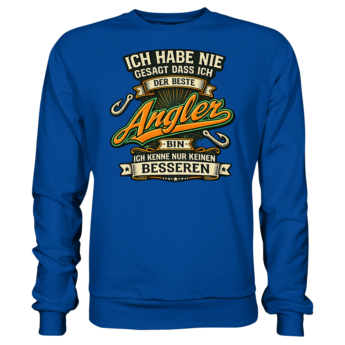 Ich habe nie gesagt dass ich der beste Angler bin – Angler Pulli Sweatshirt