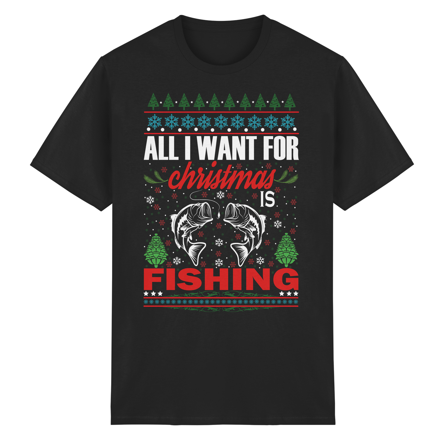 All I want for Christmas is Fishing Ugly X-Mas für Angler Angeln T-Shirt Shirt