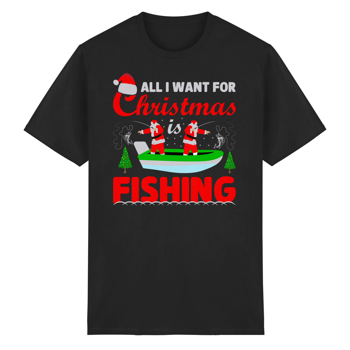 All I want for Christmas is Fishing Ugly X-Mas für Angler Angeln Shirt T-Shirt