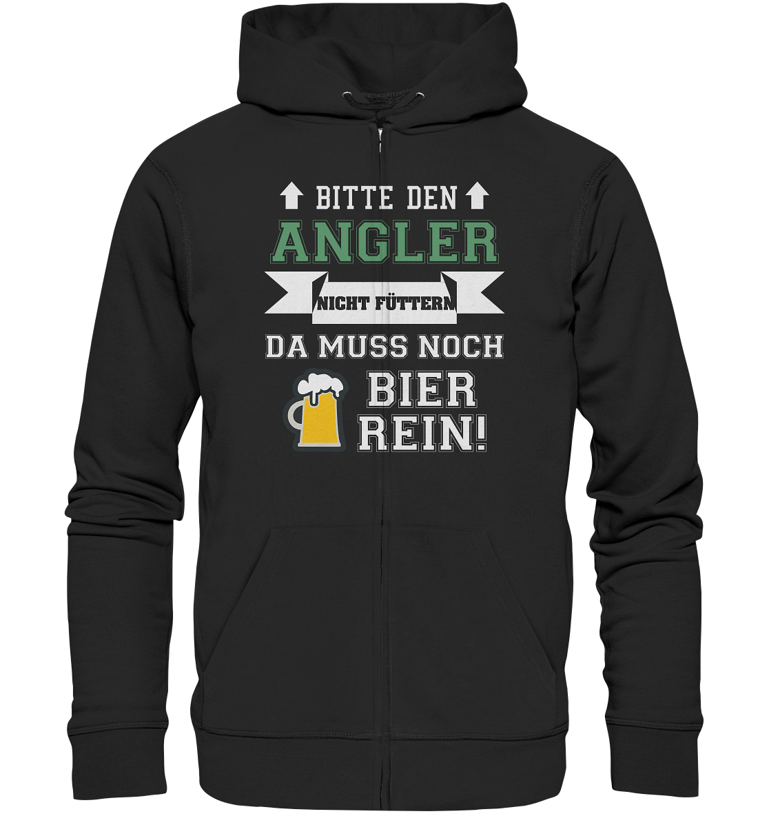 Bitte den Angler nicht füttern - da muss noch Bier rein - Organic Zipper