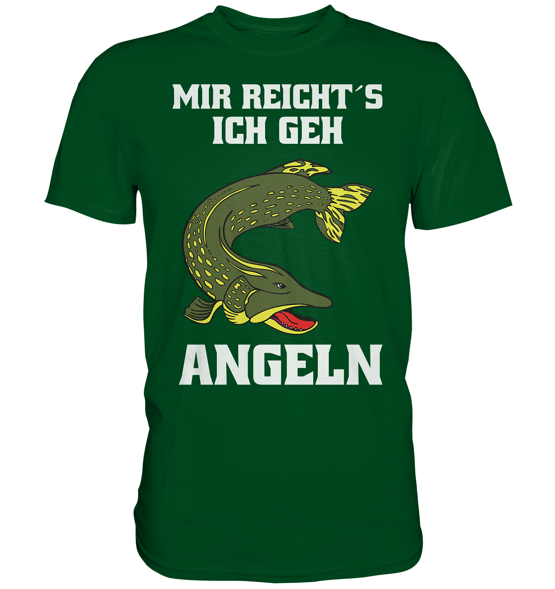 Mir reicht´s ich geh Hecht angeln - Premium Shirt