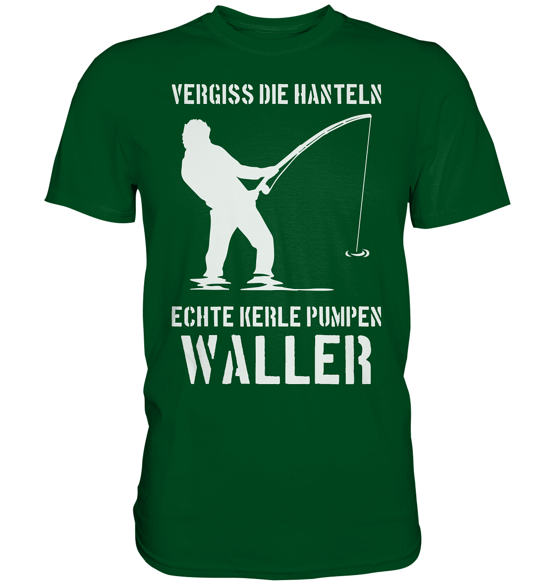 Vergiss die Hanteln echte Kerle pumpen Waller - Premium Shirt