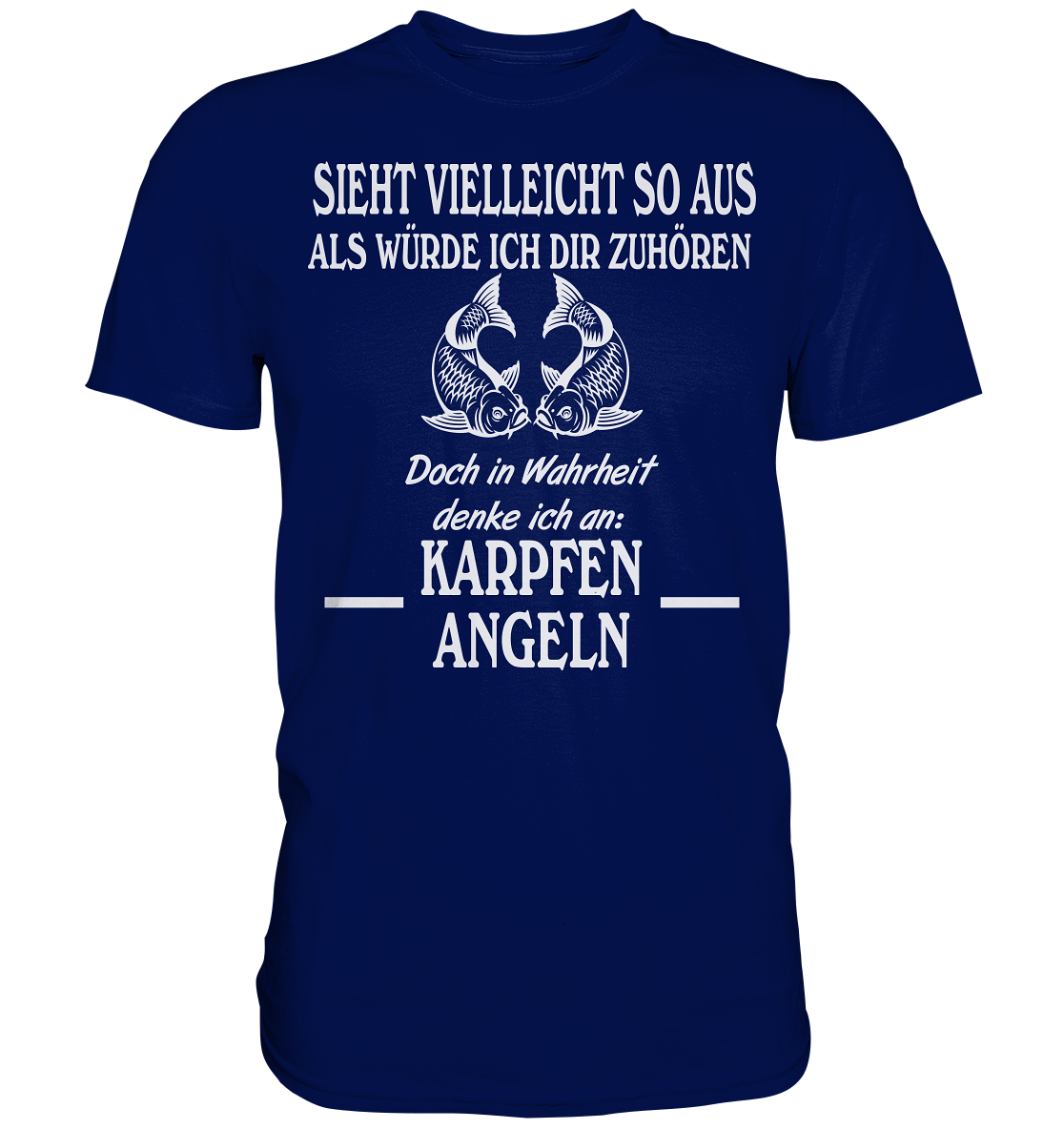 Denke an Karpfen angeln - Premium Shirt