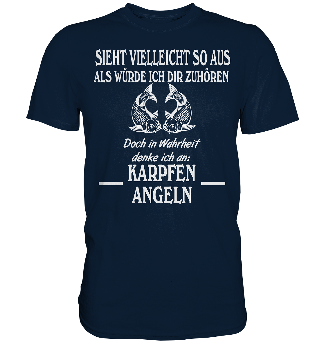 Denke an Karpfen angeln - Premium Shirt