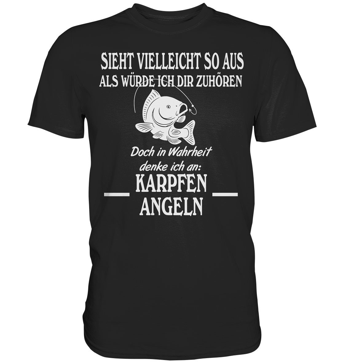 Denke an Karpfen angeln - Premium Shirt
