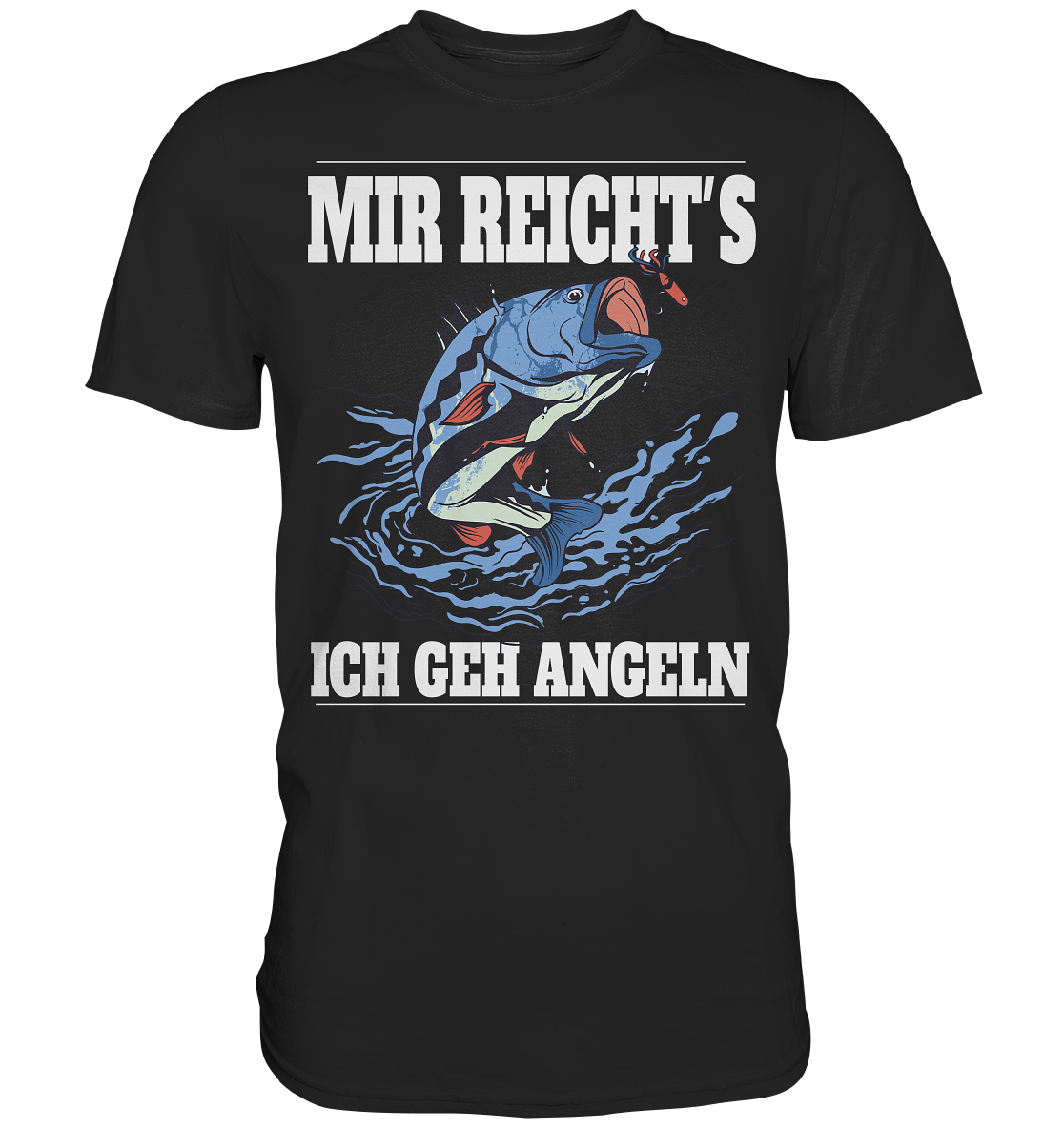 Mir reicht´s ich geh angeln - Premium Shirt