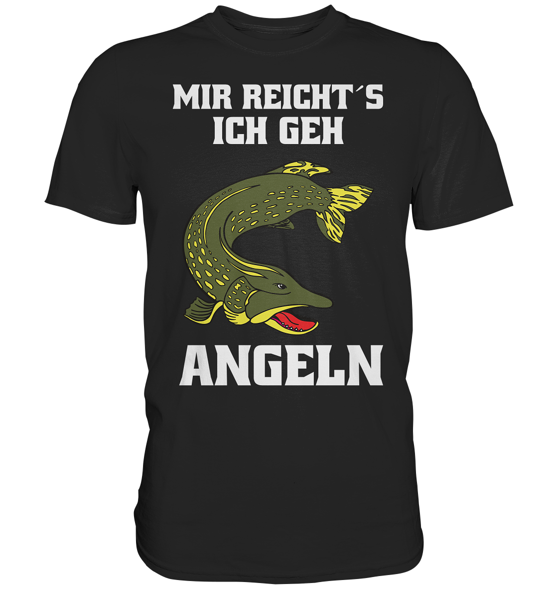 Mir reicht´s ich geh Hecht angeln - Premium Shirt
