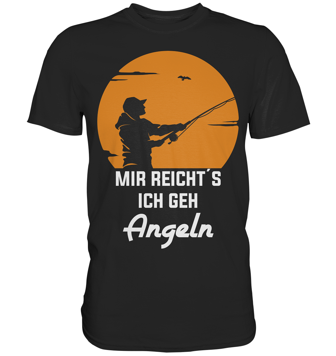 Mir reicht´s ich geh Angeln - Premium Shirt
