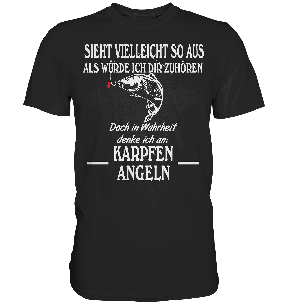 Denke an Karpfen angeln - Premium Shirt