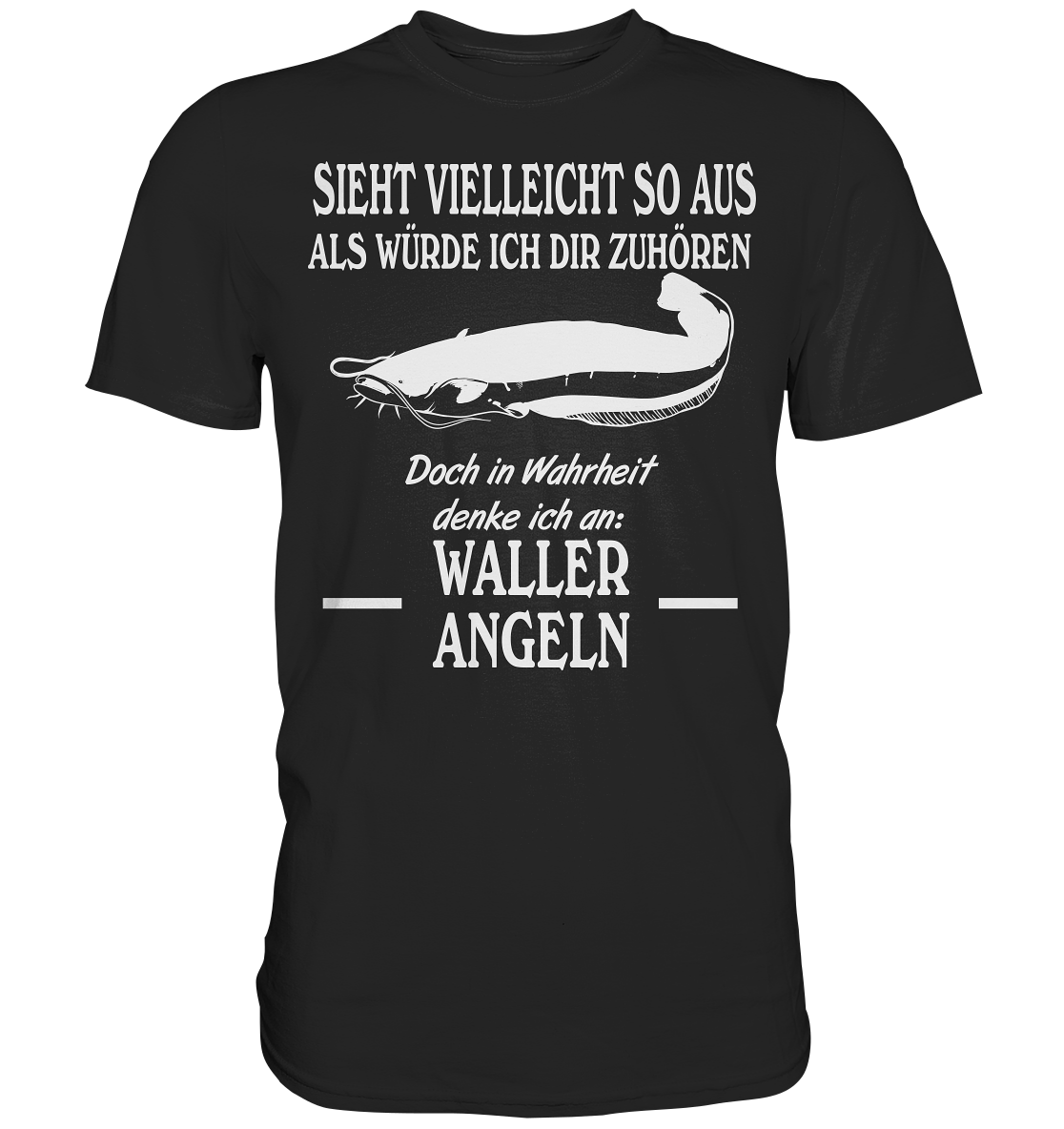 Denke an Waller angeln - Premium Shirt