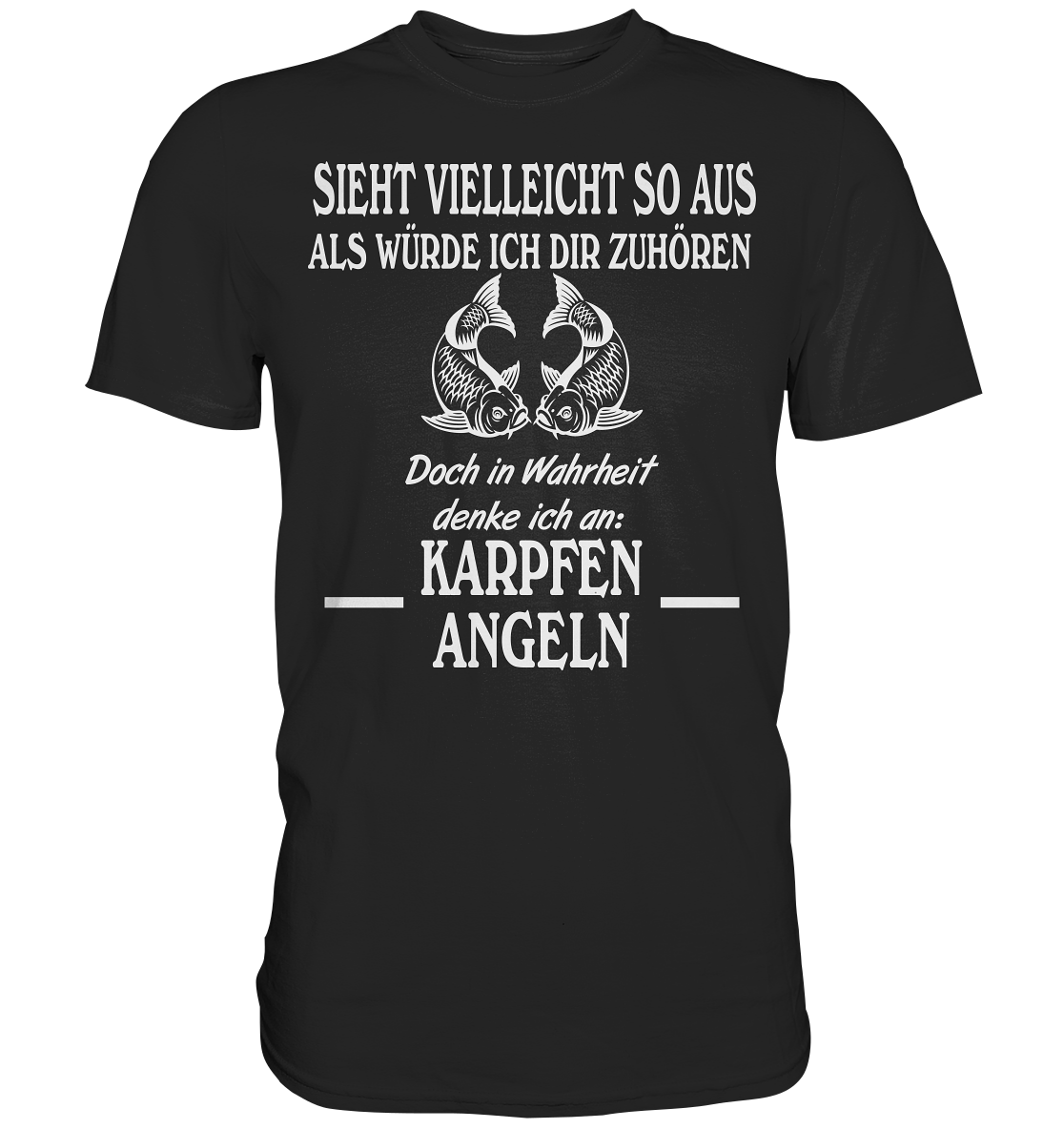 Denke an Karpfen angeln - Premium Shirt