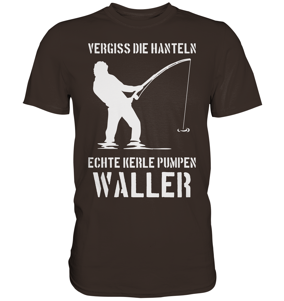 Vergiss die Hanteln echte Kerle pumpen Waller - Premium Shirt