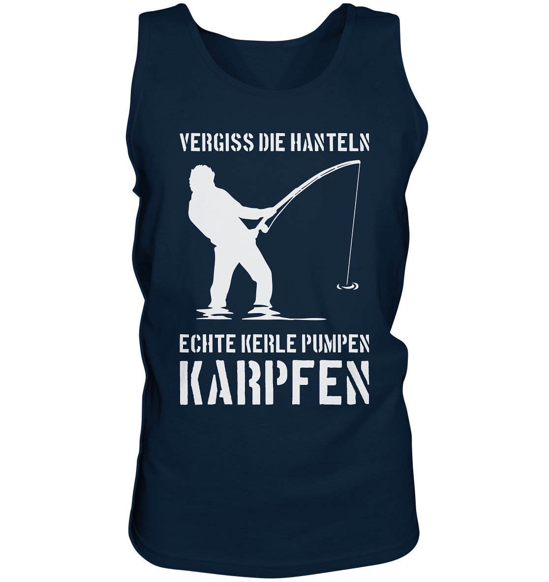 Vergiss die Hanteln echte Kerle pumpen Karpfen - Tank-Top