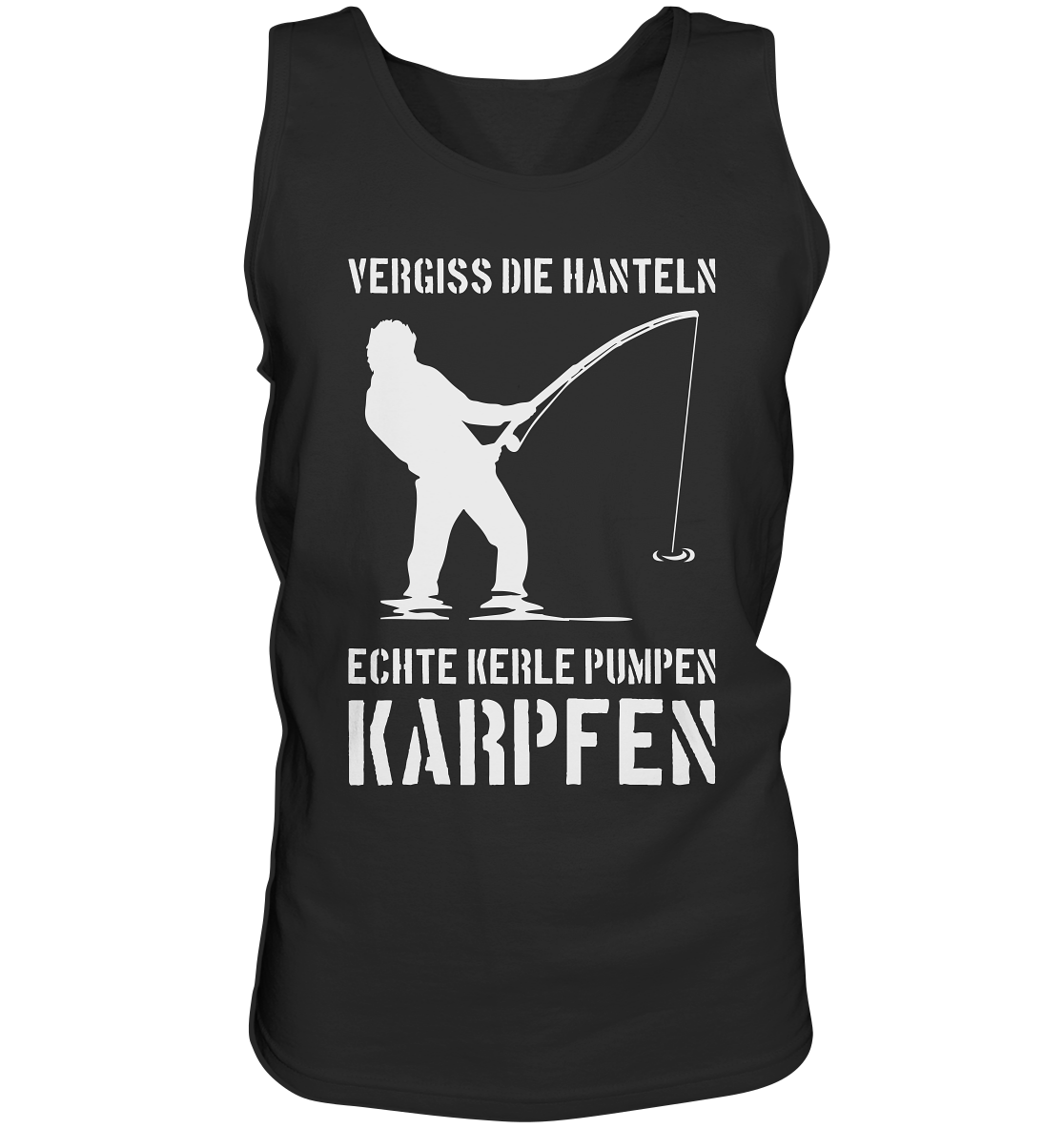Vergiss die Hanteln echte Kerle pumpen Karpfen - Tank-Top