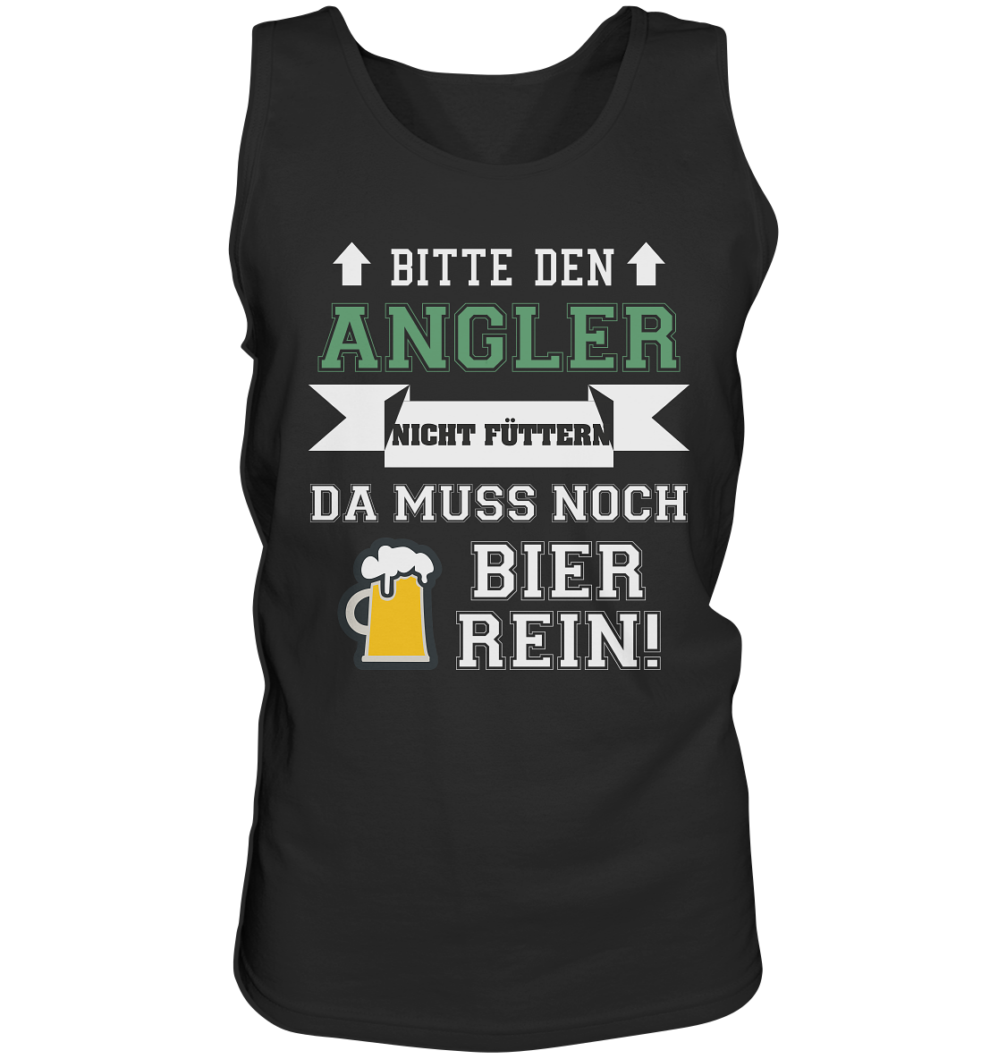 Bitte den Angler nicht füttern - da muss noch Bier rein - Tank-Top