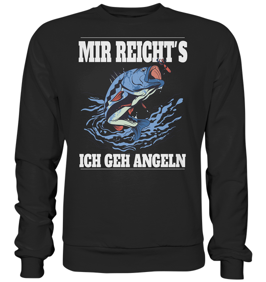 Mir reicht´s ich geh angeln - Basic Sweatshirt