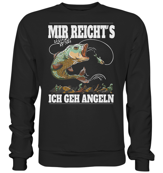 Mir reicht´s ich geh angeln - Basic Sweatshirt