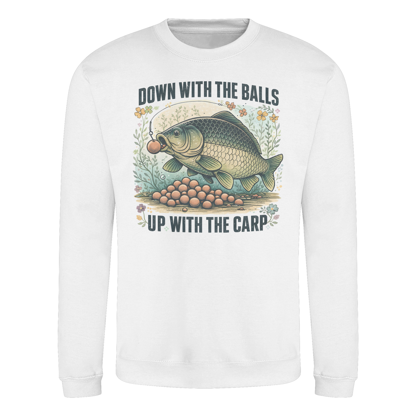 Down with the Balls up with the Carp - Karpfenangler Karpfen Sweatshirt