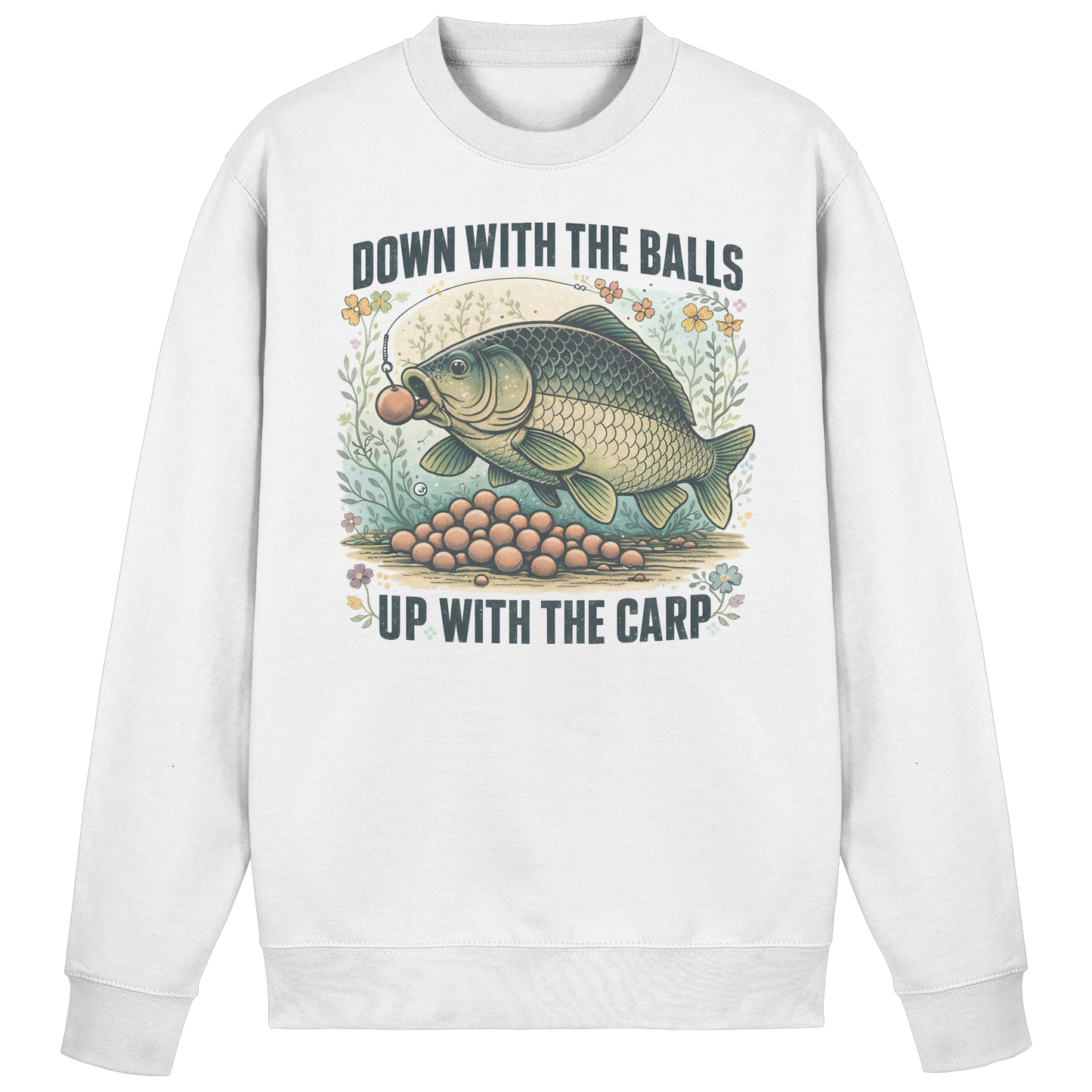 Down with the Balls up with the Carp - Karpfenangler Karpfen Sweatshirt