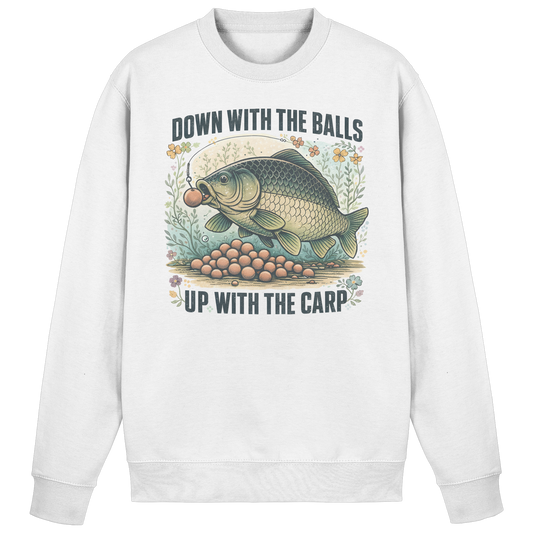 Down with the Balls up with the Carp - Karpfenangler Karpfen Sweatshirt