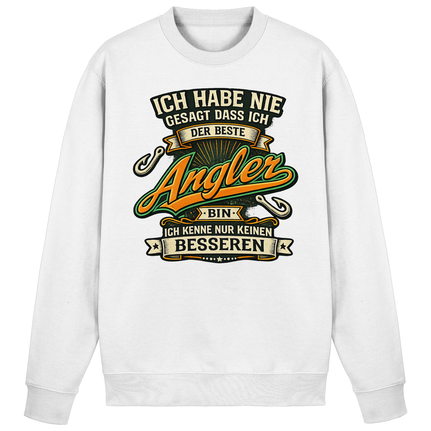Ich habe nie gesagt dass ich der beste Angler bin – Angler Pulli Sweatshirt